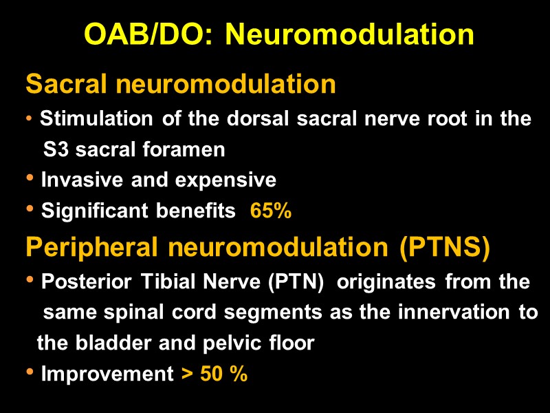 OAB/DO: Neuromodulation Sacral neuromodulation   Stimulation of the dorsal sacral nerve root in